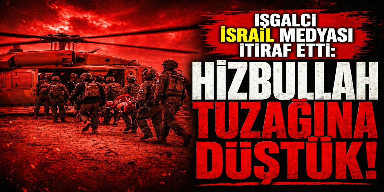 İŞGALCİ İSRAİL MEDYASI İTİRAF ETTİ: HİZBULLAH TUZAĞINA DÜŞTÜK!