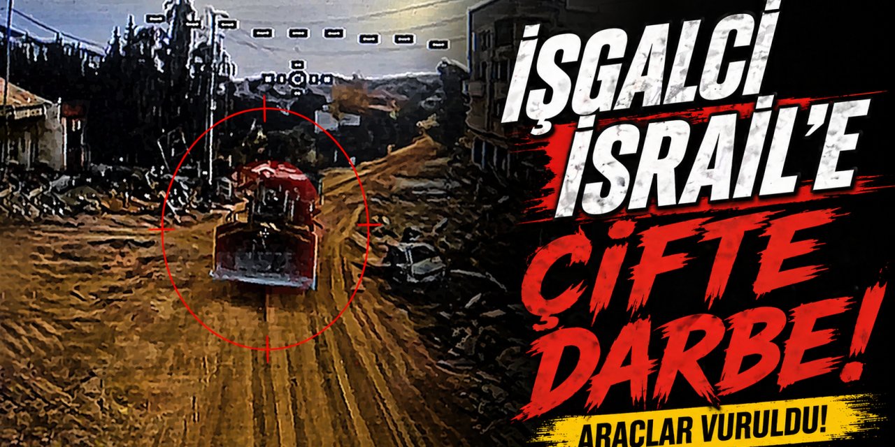 İŞGALCİ İSRAİL’E ÇİFTE DARBE!