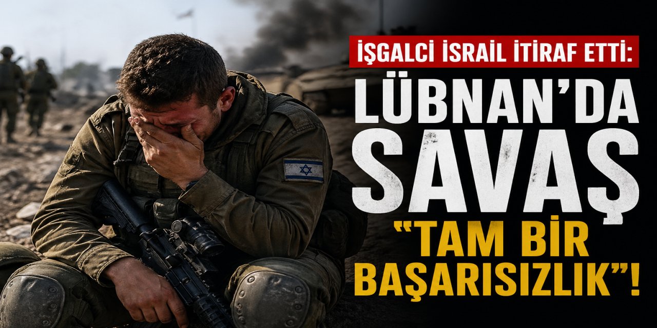 İŞGALCİ İSRAİL İTİRAF ETTİ: LÜBNAN’DA SAVAŞ “TAM BİR BAŞARISIZLIK”!
