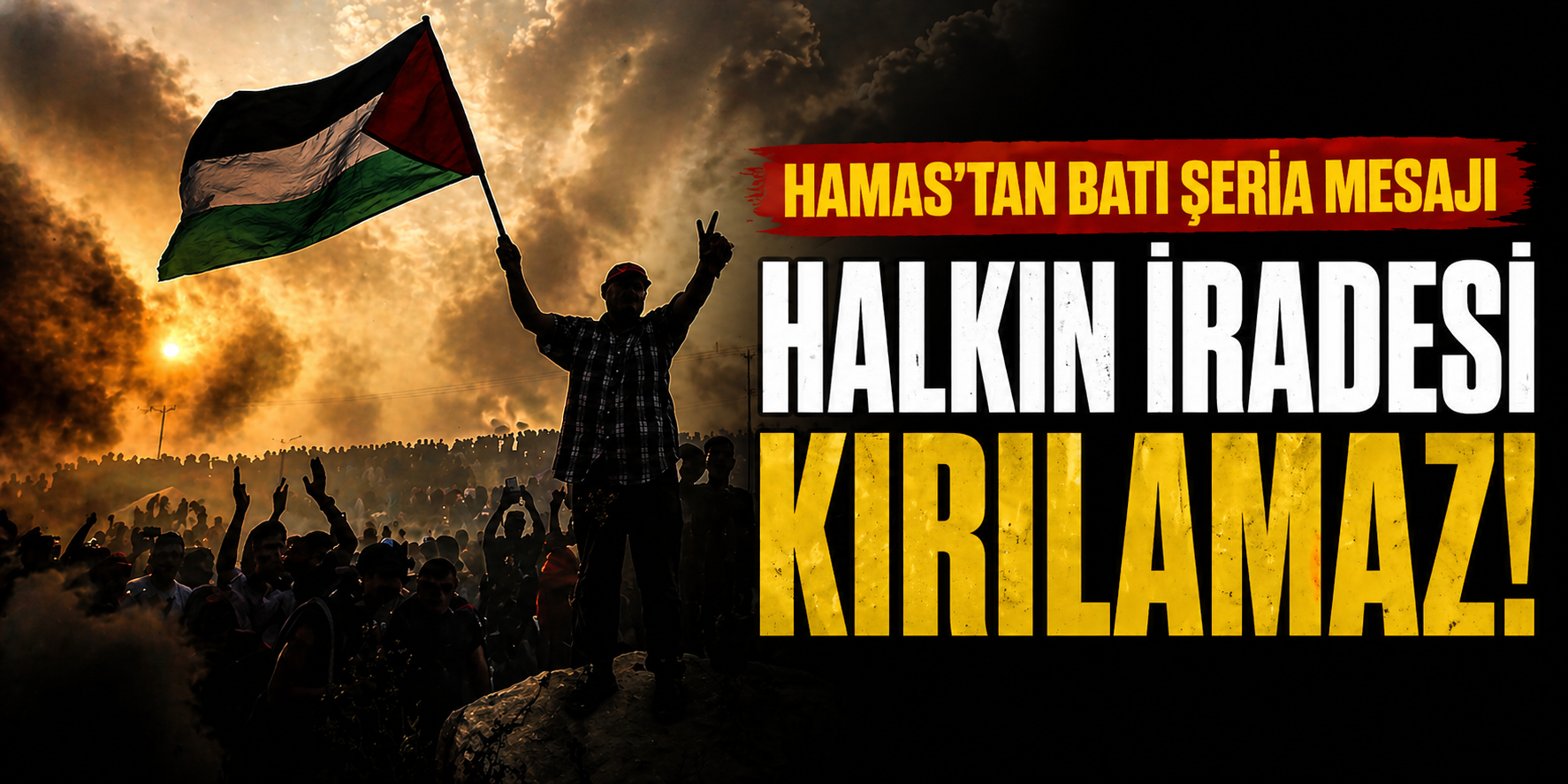 Hamas’tan Batı Şeria Mesajı: Direniş Halkın İradesini Kıramazlar