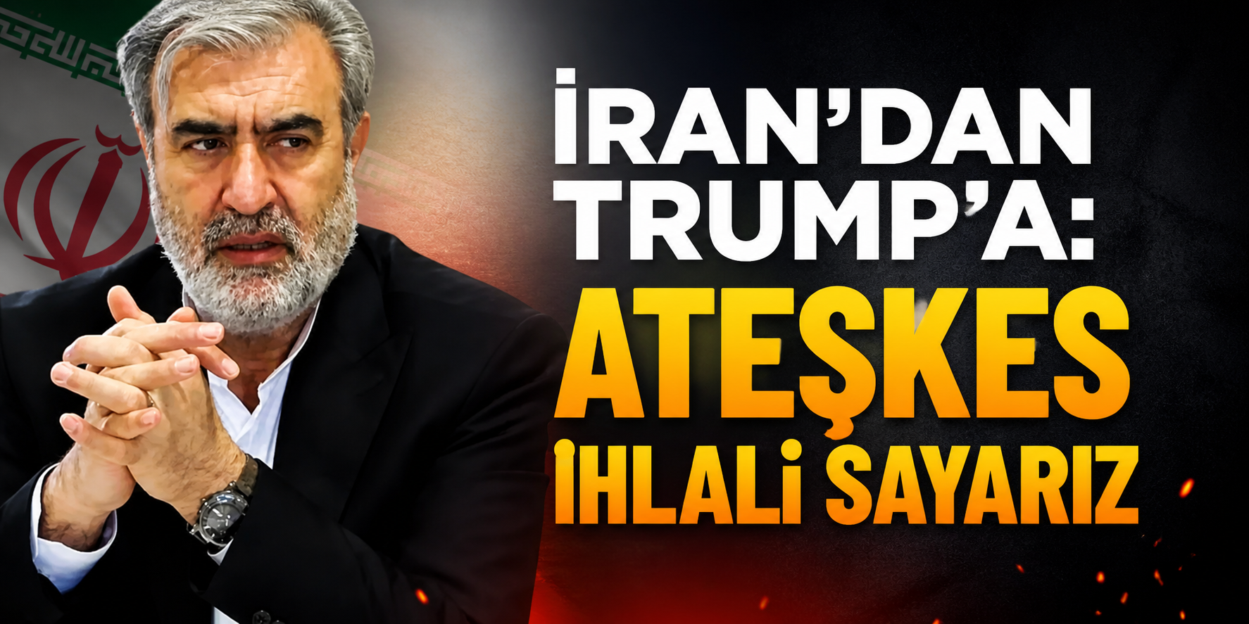 İran'dan Trump'a: Ateşkes ihlali sayarız