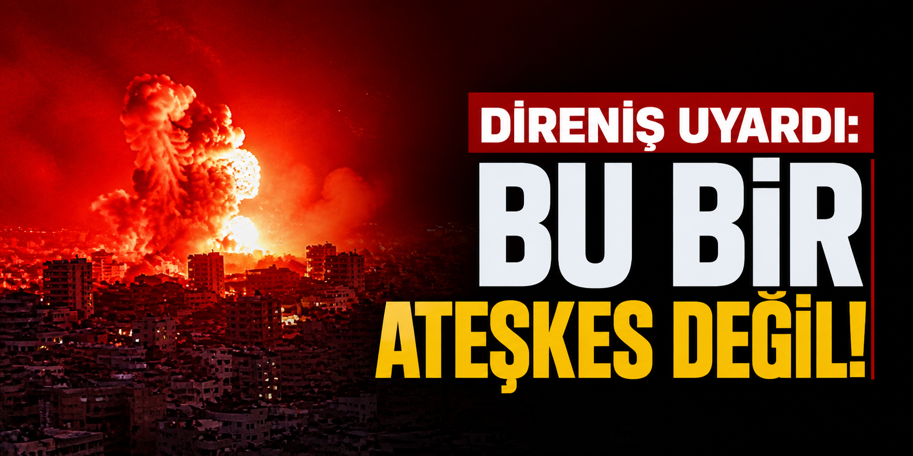 KASIM’DAN NET MESAJ: ATEŞKES YALAN, SALDIRI GERÇEK!