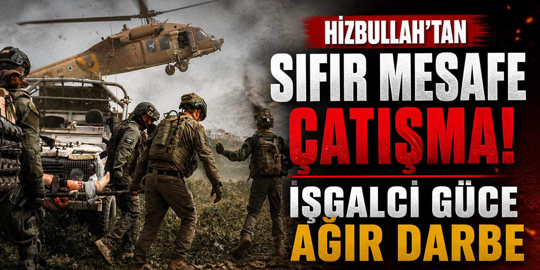 HİZBULLAH’TAN SIFIR MESAFE ÇATIŞMA! İŞGALCİ GÜCE AĞIR DARBE