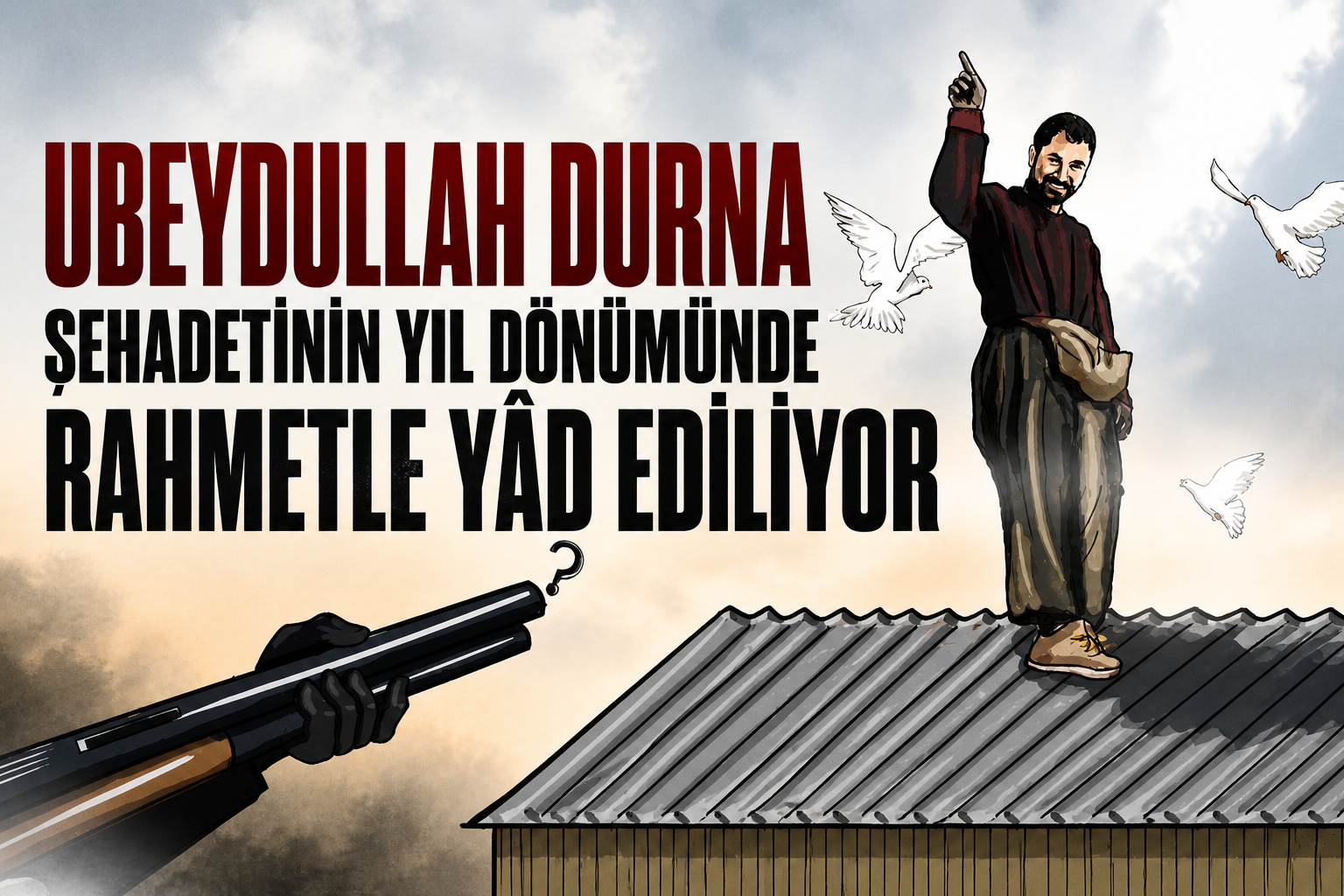 Şehit Ubeydullah Durna rahmet ve minnetle yad ediliyor