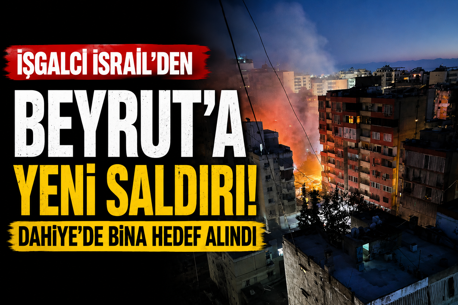 İŞGALCİ İSRAİL’DEN BEYRUT’A YENİ SALDIRI!