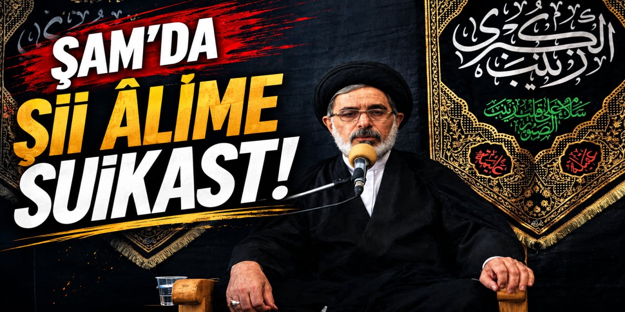 ŞAM’DA Şİİ ÂLİME SUİKAST!