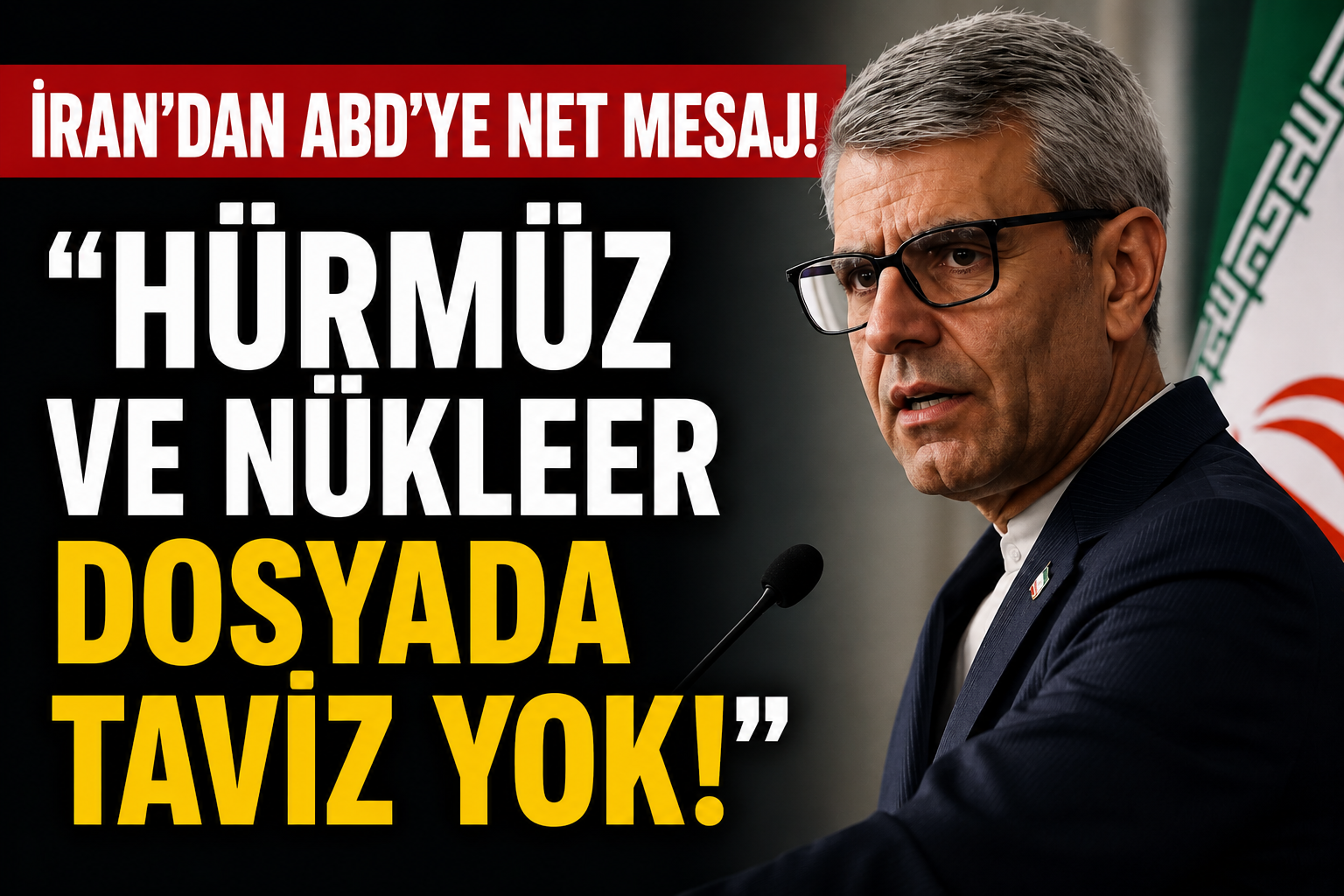 İRAN’DAN ABD’YE NET MESAJ! “HÜRMÜZ VE NÜKLEER DOSYADA TAVİZ YOK!”