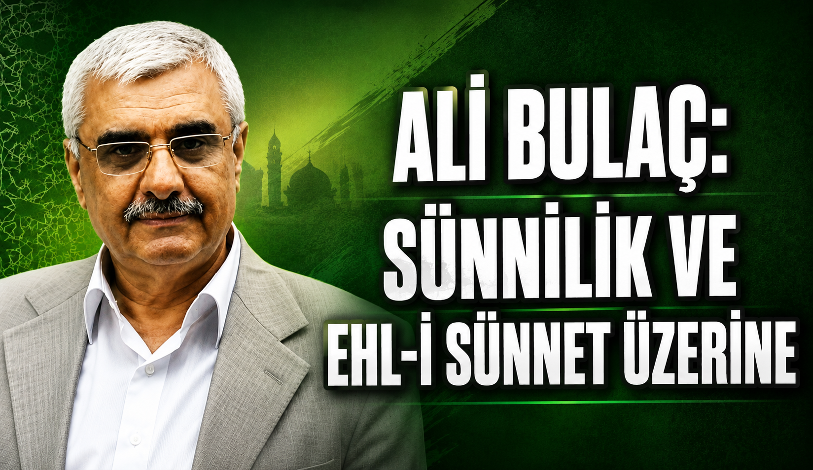 Ali BULAÇ: Sünnilik ve Ehl-i Sünnet Üzerine