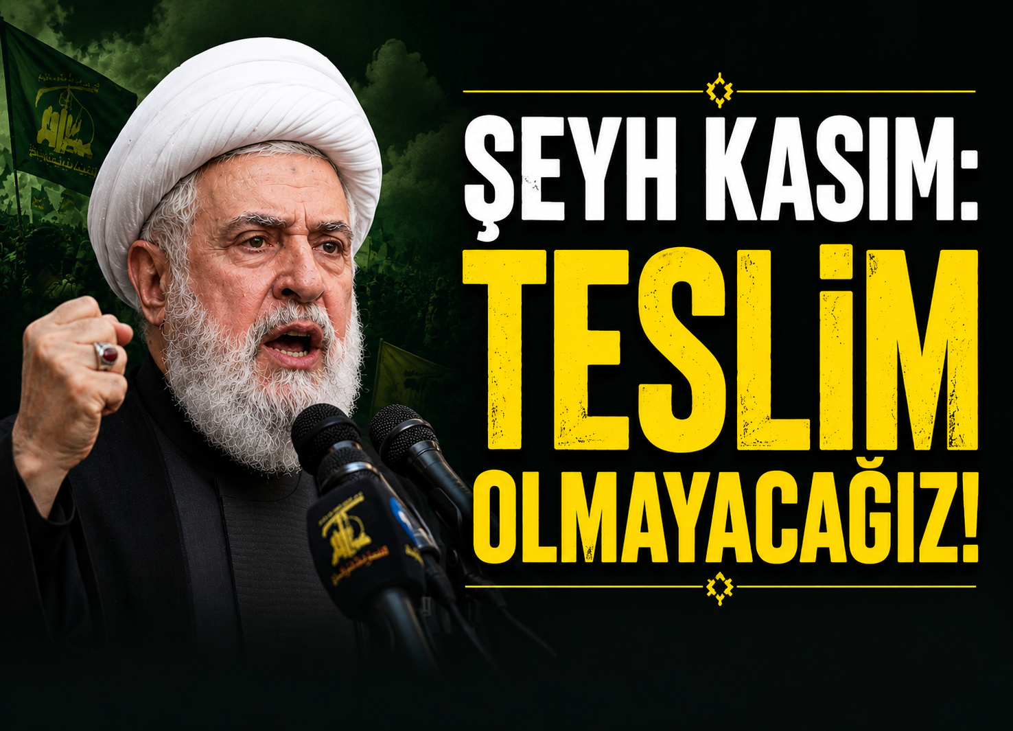 “ŞEYH KASIM: TESLİM OLMAYACAĞIZ!”