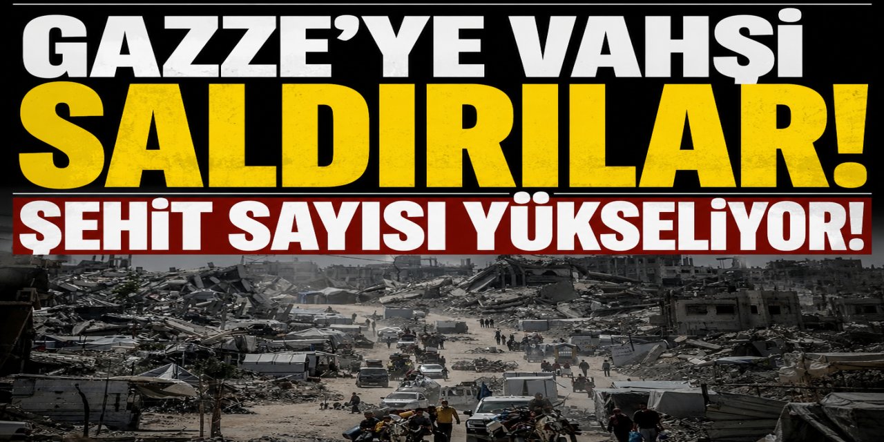 Gazze'ye vahşi saldırılar! Şehit sayısı yükseldi