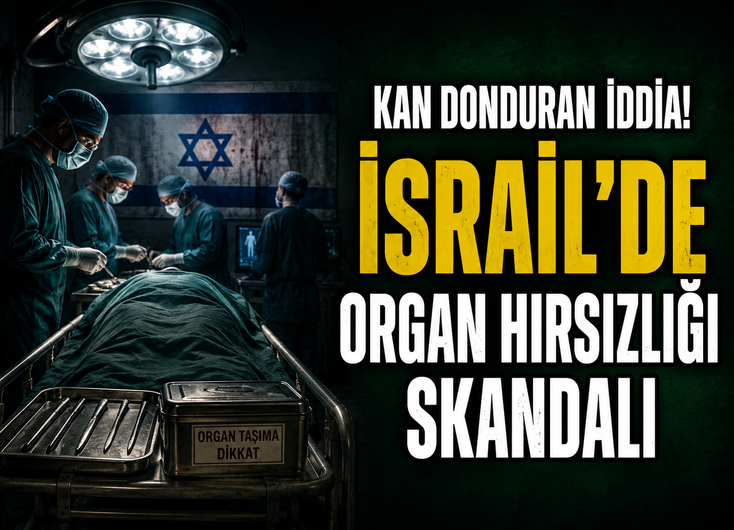İSRAİL’E ORGAN HIRSIZLIĞI SORUŞTURMASI ÇAĞRISI