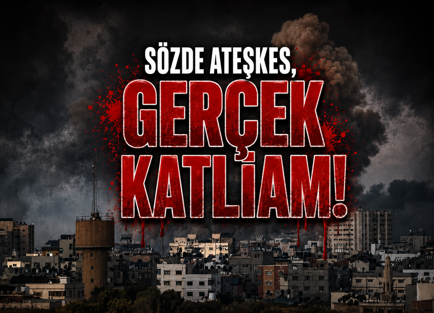 SÖZDE ATEŞKES, GERÇEK KATLİAM!