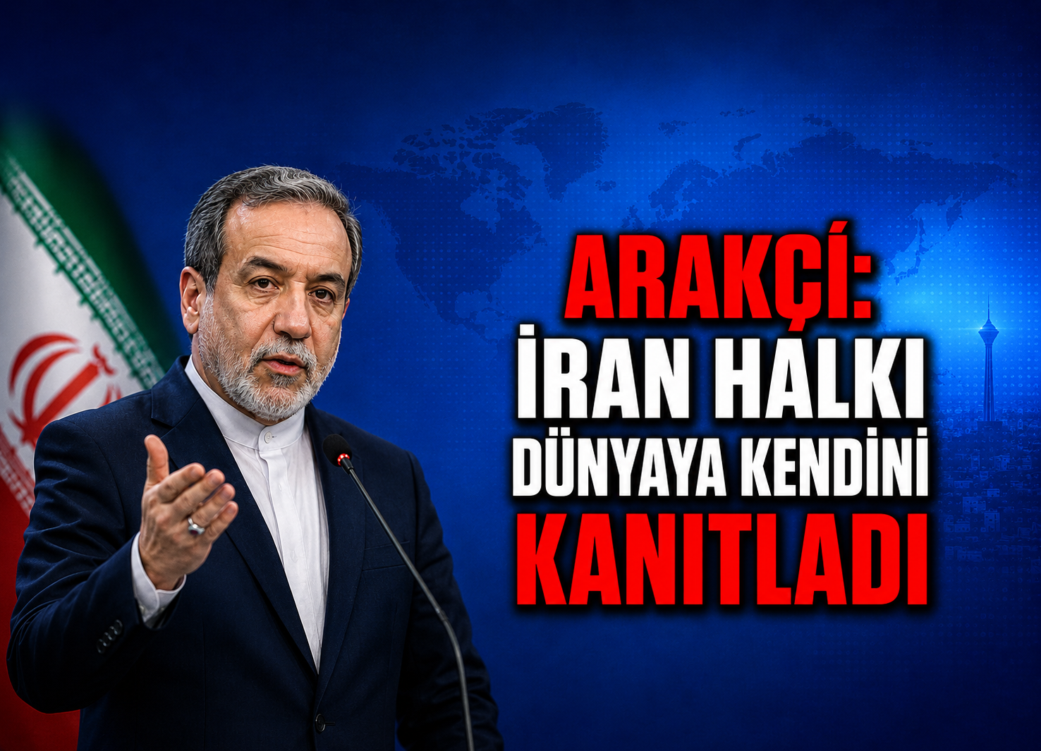 Arakçi: İran Halkı Dünyaya Kendini Kanıtladı