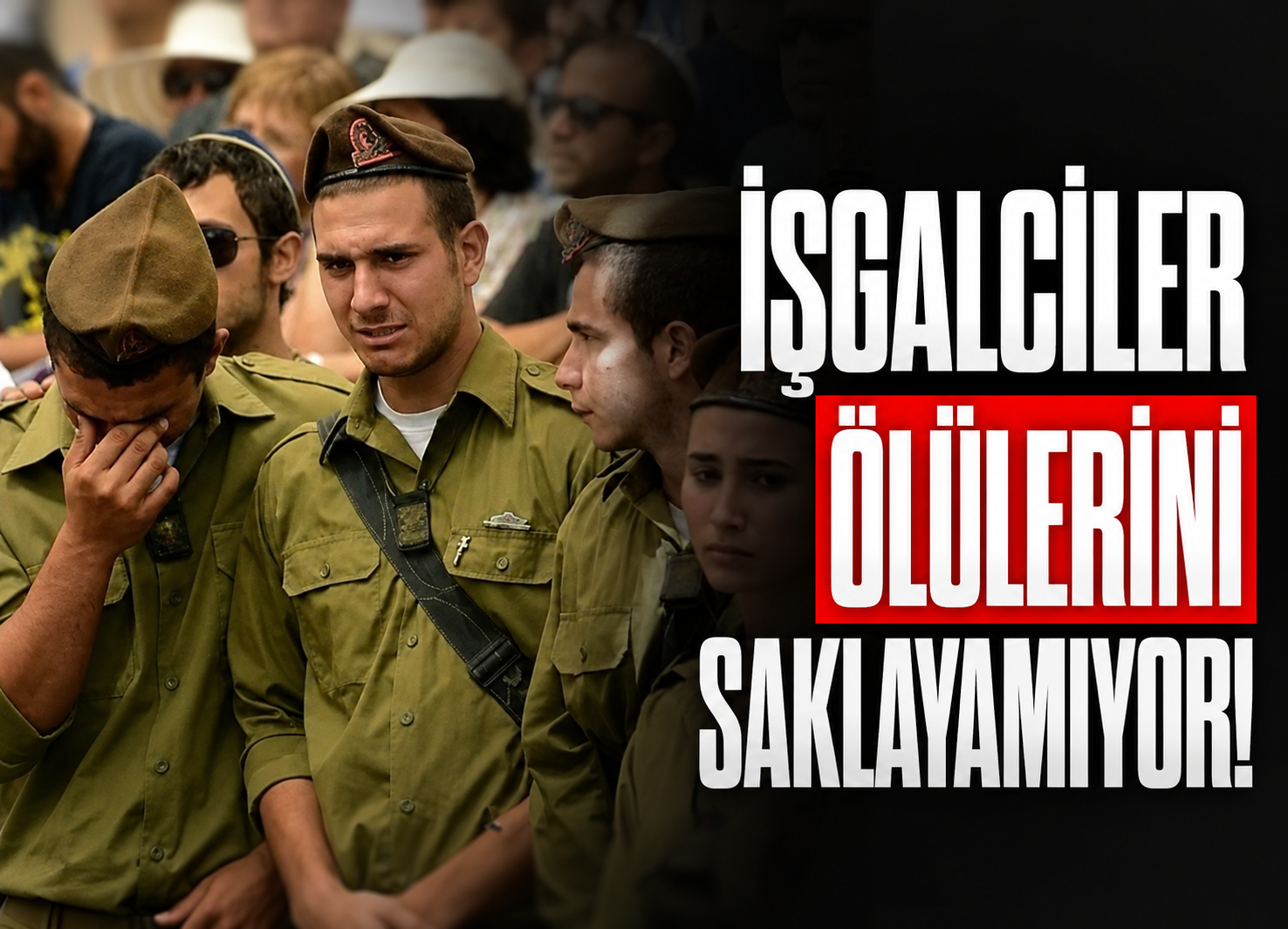 İŞGALCİLER ÖLÜLERİNİ SAKLAYAMIYOR!