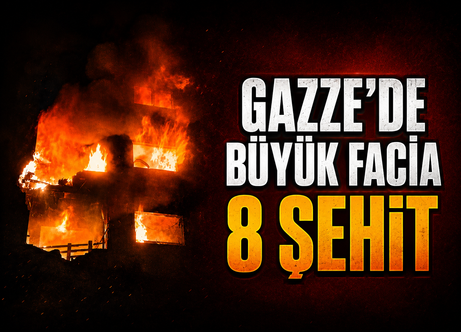 Gazze’de Büyük Facia: 8 Şehit