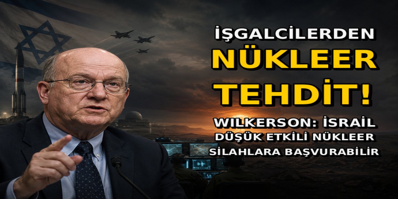 Wilkerson: İşgalci İsrail Nükleer Silaha Başvurabilir