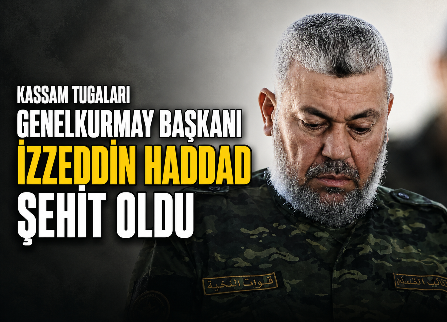 Kassam Tugayları, Genelkurmay Başkanı İzzeddin Haddad Şehid Oldu!