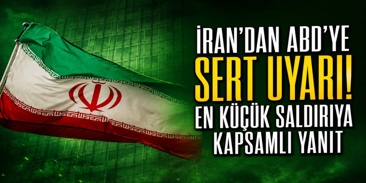 İran’dan ABD’ye Sert Uyarı: En Küçük Saldırıya Kapsamlı Yanıt Verilecek