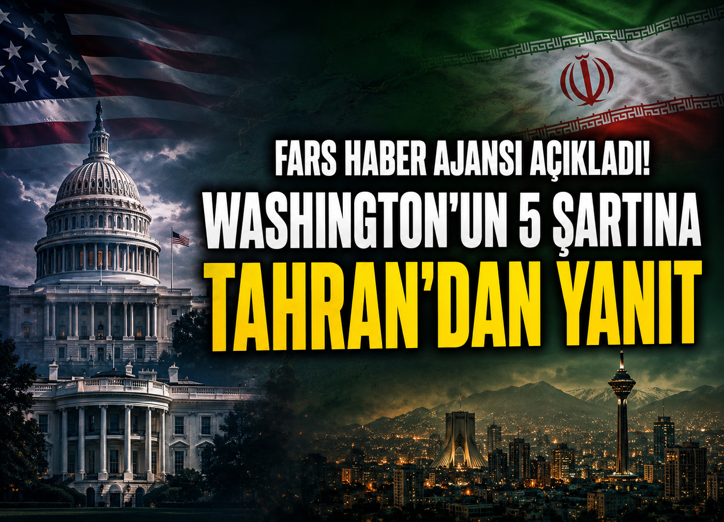 Fars: Washington’un 5 Şartına Karşı Tahran’dan 5 Maddelik Yanıt