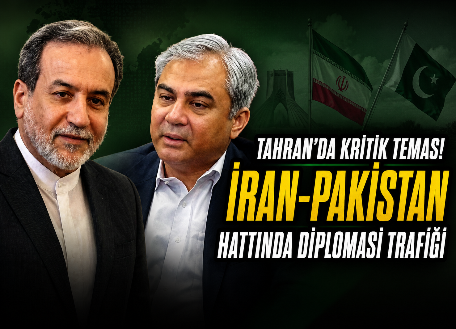 İran ve Pakistan’dan Tahran’da Güvenlik ve Diplomasi Temasları