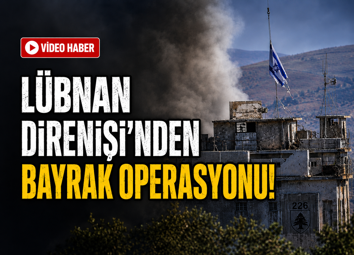 LÜBNAN DİRENİŞİ’NDEN BAYRAK OPERASYONU!