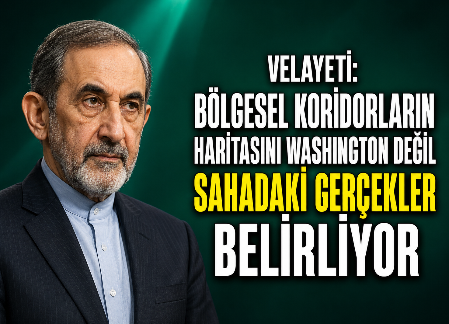 Velayeti: Bölgesel koridorların haritasını Washington değil sahadaki gerçekler belirliyor