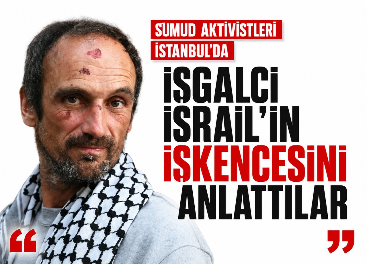 Sumud Aktivistleri İstanbul’da: İşgalci İsrail’in İşkencesini Anlattılar