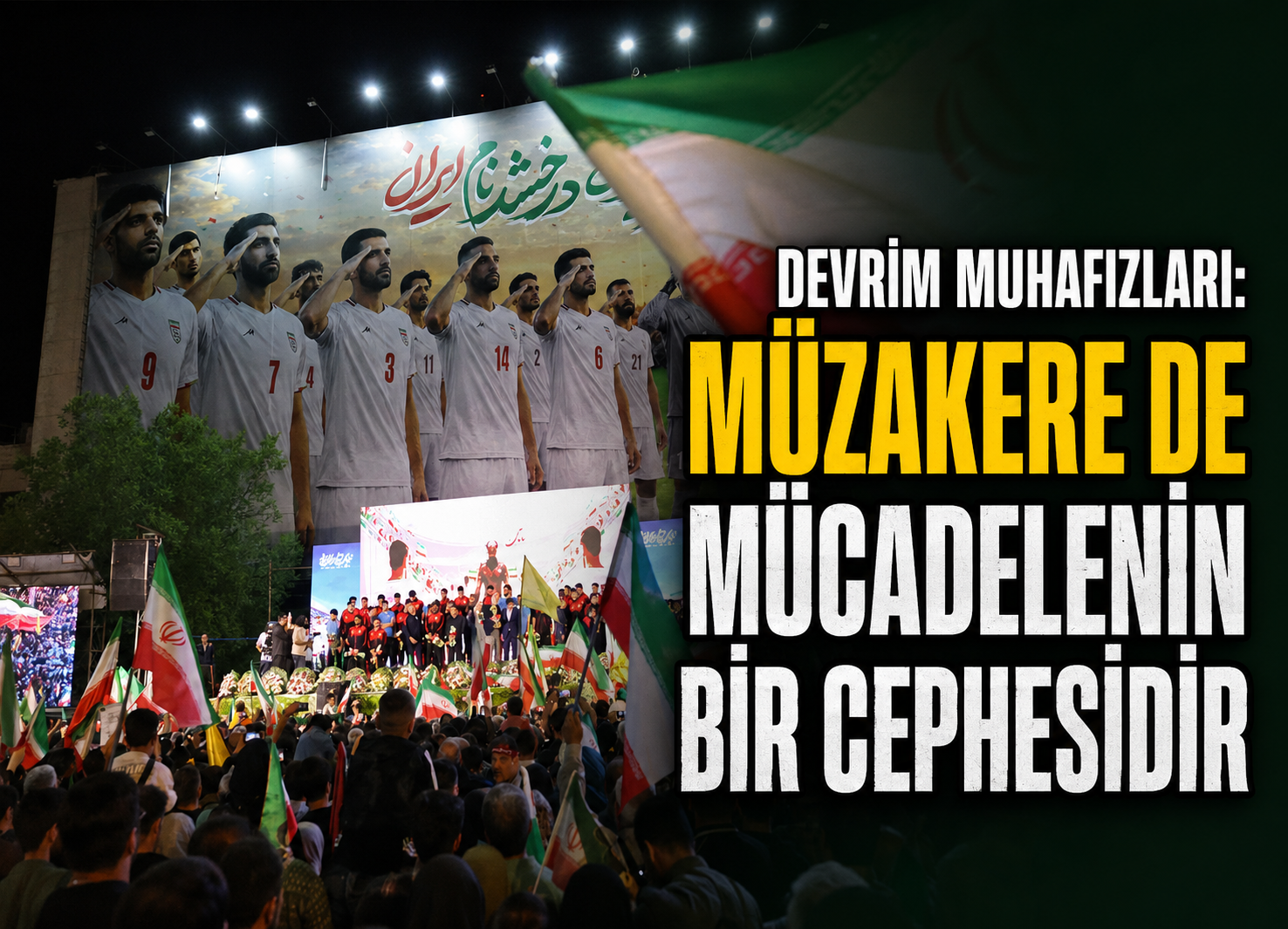 Devrim Muhafızları: Müzakere de Mücadelenin Bir Cephesidir
