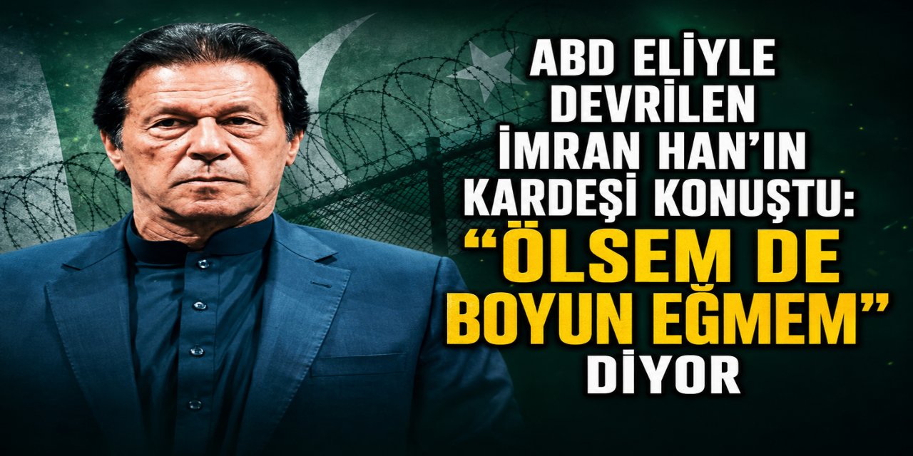 ABD eliyle devrilen İmran Han’ın kardeşi konuştu: “Ölsem de boyun eğmem diyor”