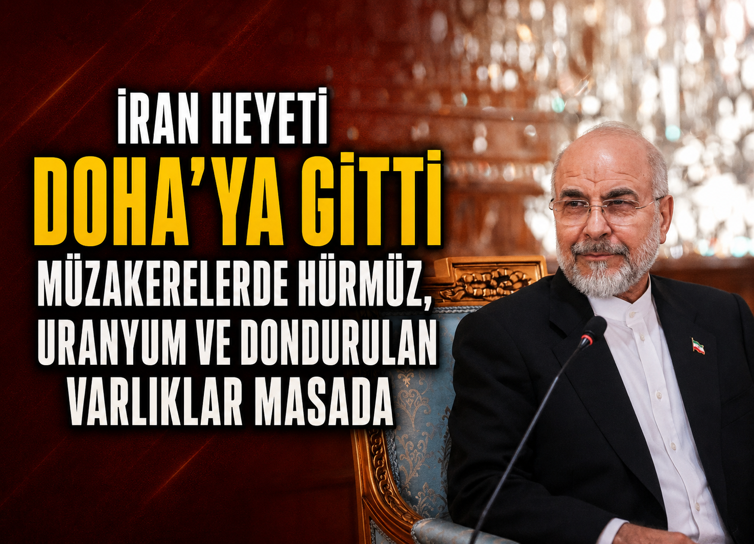 İran heyeti Doha’ya gitti: Müzakerelerde Hürmüz, uranyum ve dondurulan varlıklar masada
