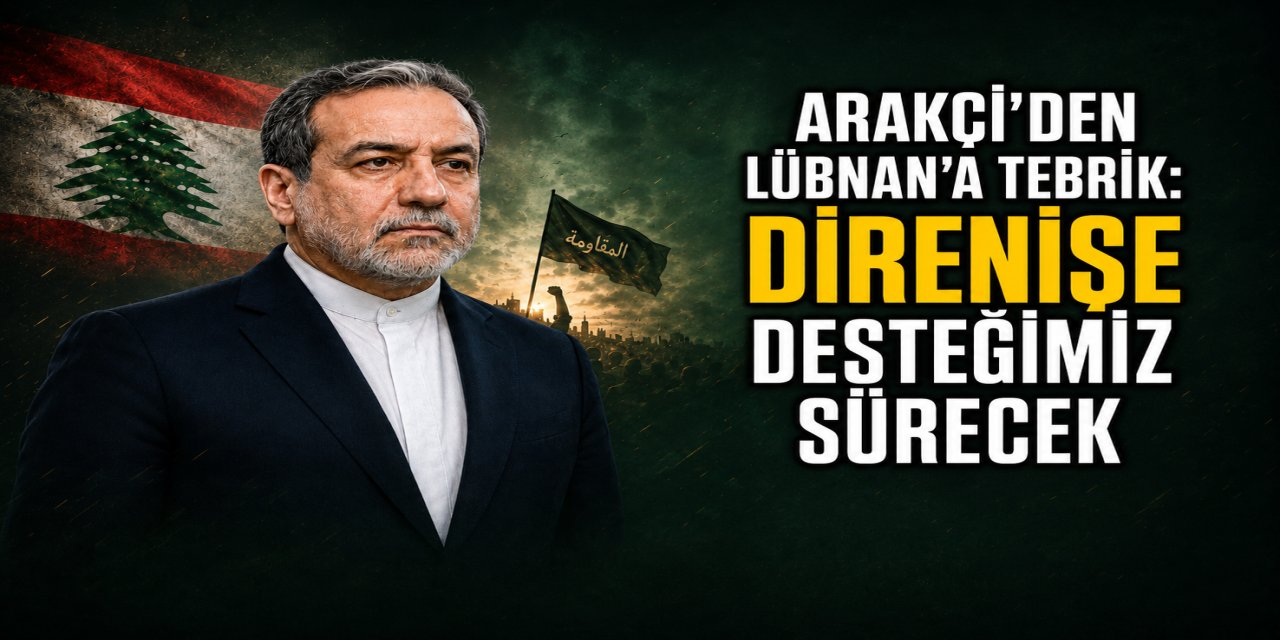 Arakçi’den Lübnan’a Tebrik: Direnişe Desteğimiz Sürecek