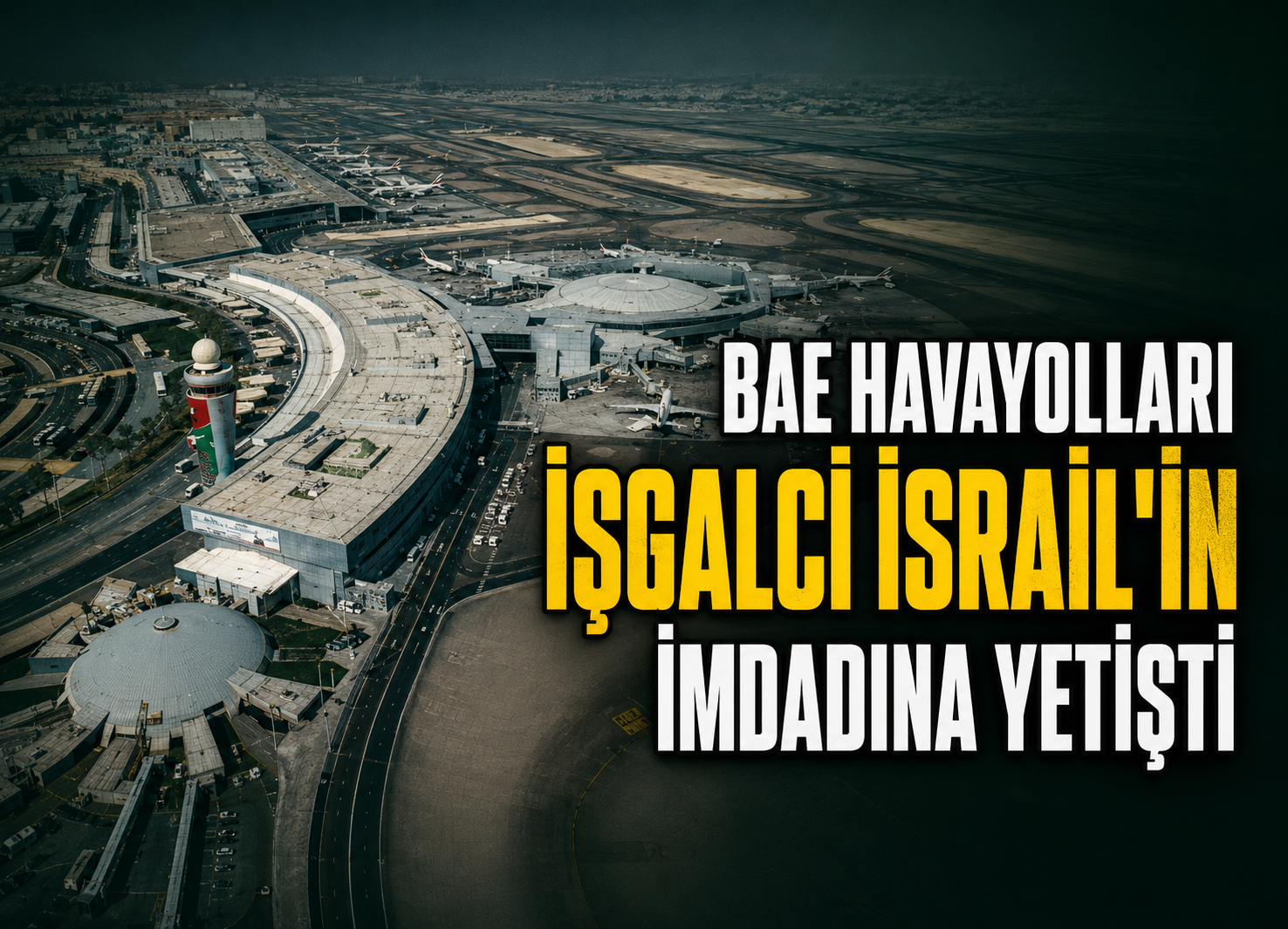 BAE Havayolları  Siyonist İsrail’in İmdadına Yetişti