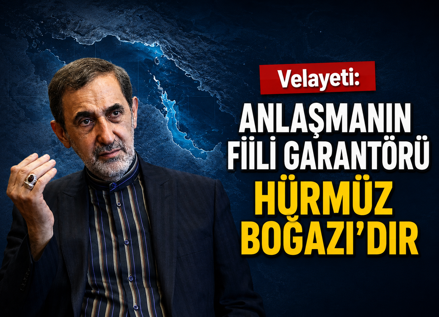 Velayeti: Anlaşmanın fiili garantörü Hürmüz Boğazı’dır