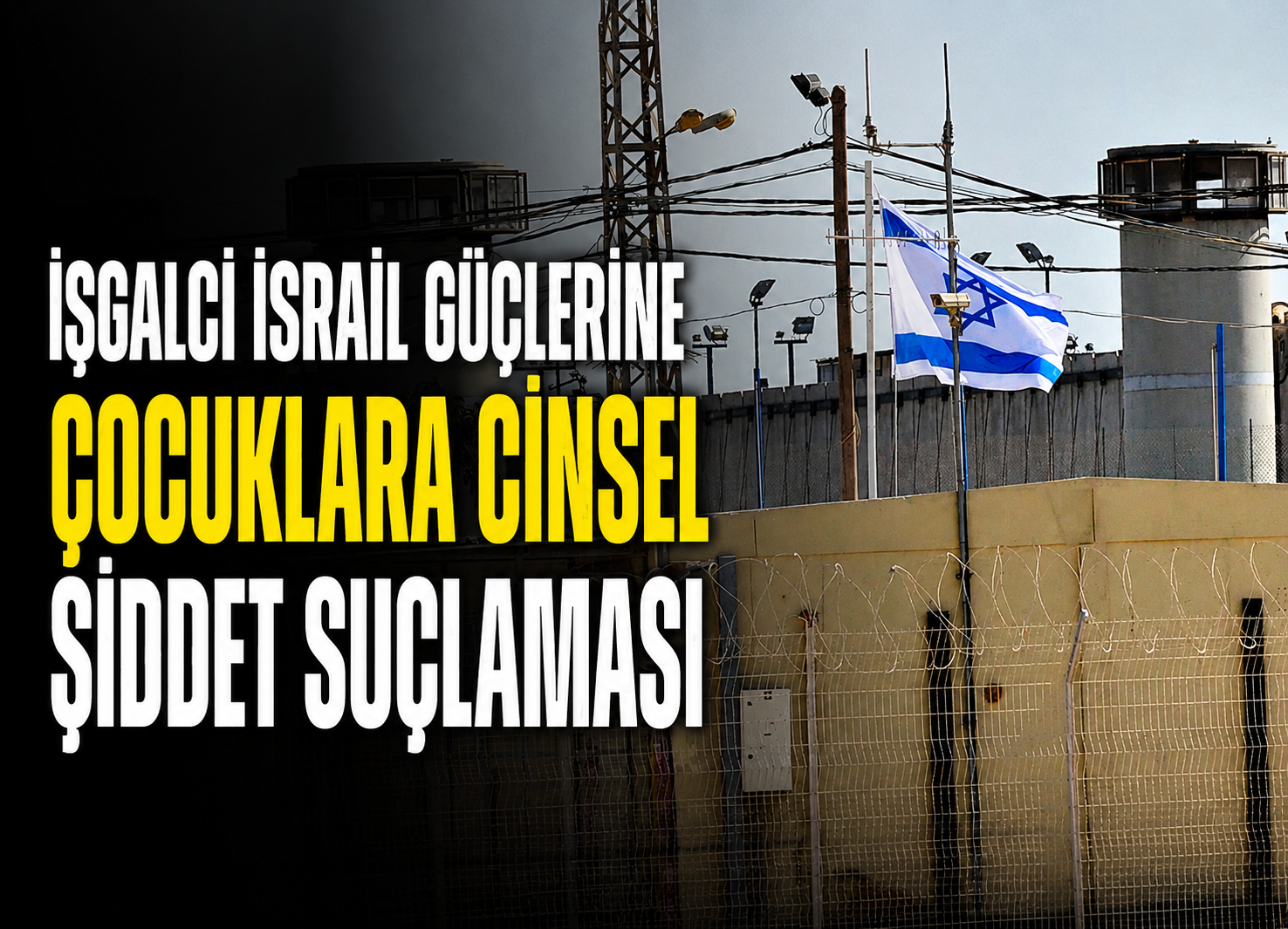 İşgalci İsrail Güçlerine Çocuklara Cinsel Şiddet Suçlaması