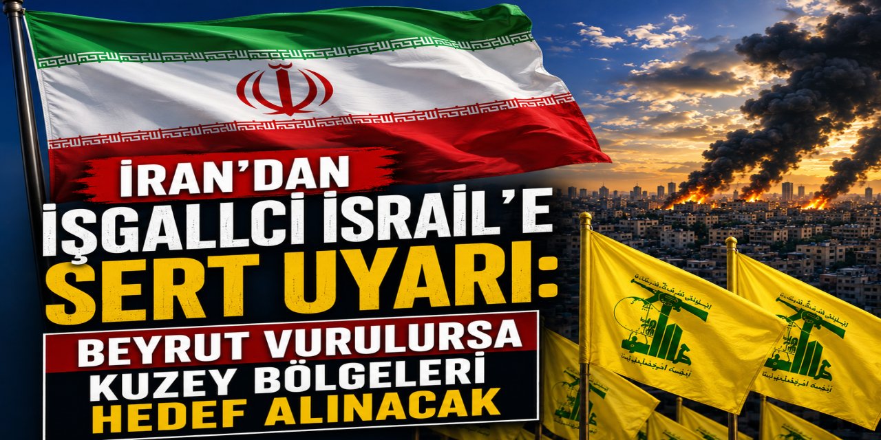 İran’dan İşgalci İsrail’e Sert Uyarı: Beyrut Vurulursa Kuzey Bölgeleri Hedef Alınacak