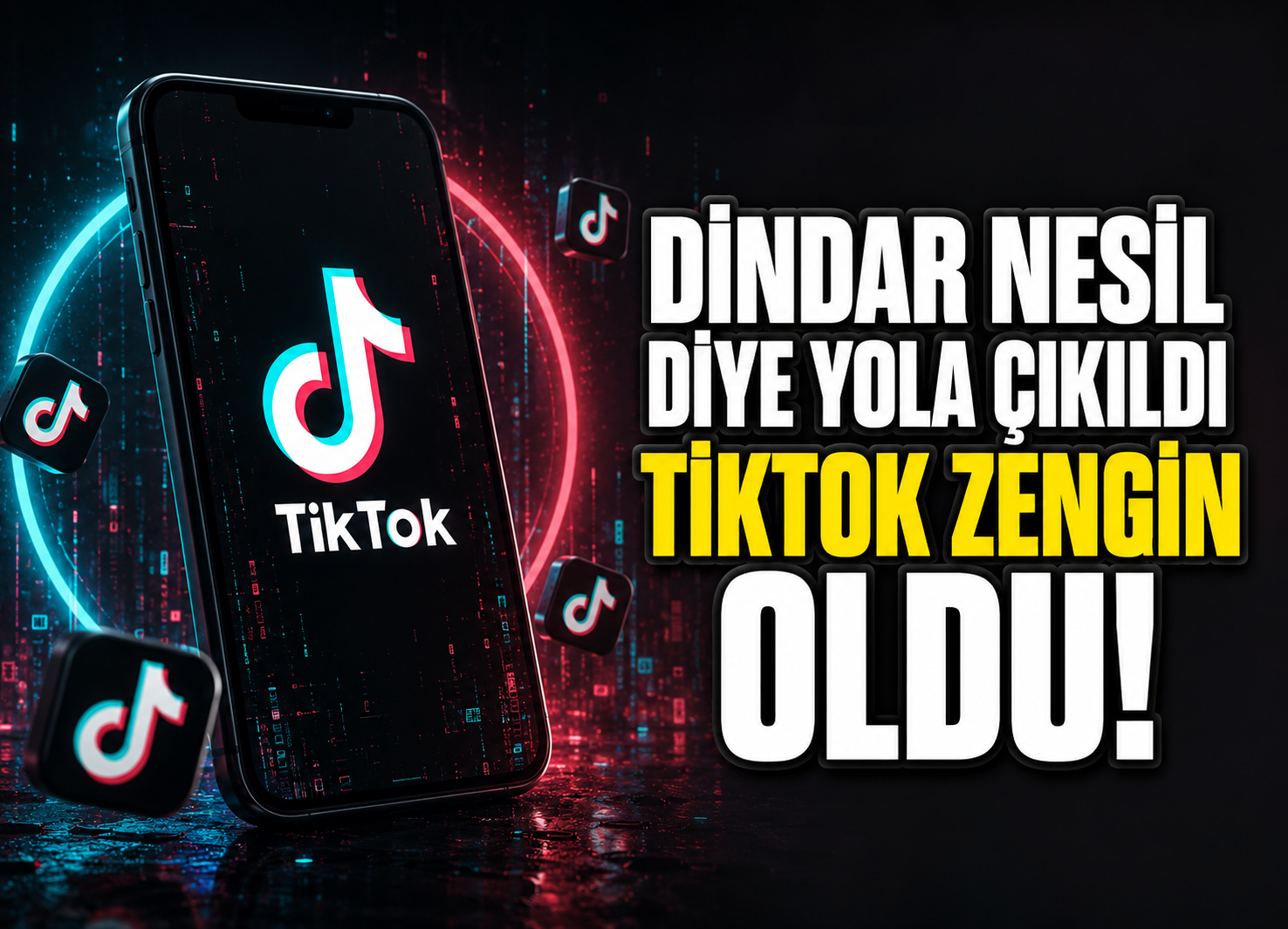 Dindar Nesil Diye Yola Çıkıldı TikTok Zengin Oldu!