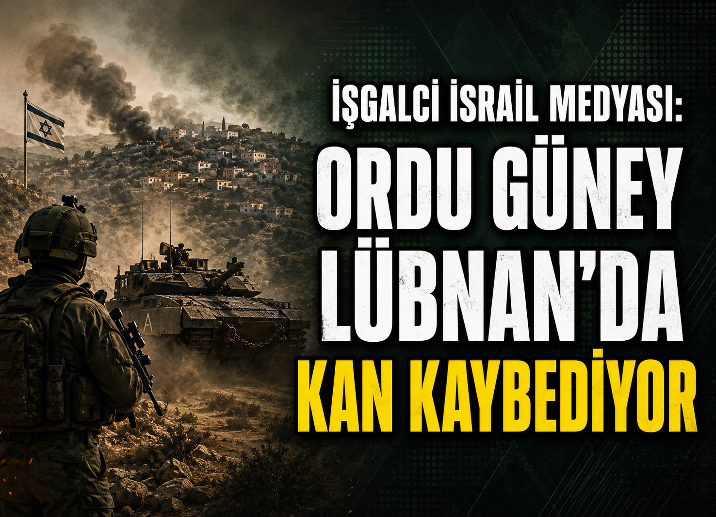 İşgalci İsrail Medyası: Ordu Güney Lübnan’da Kan Kaybediyor