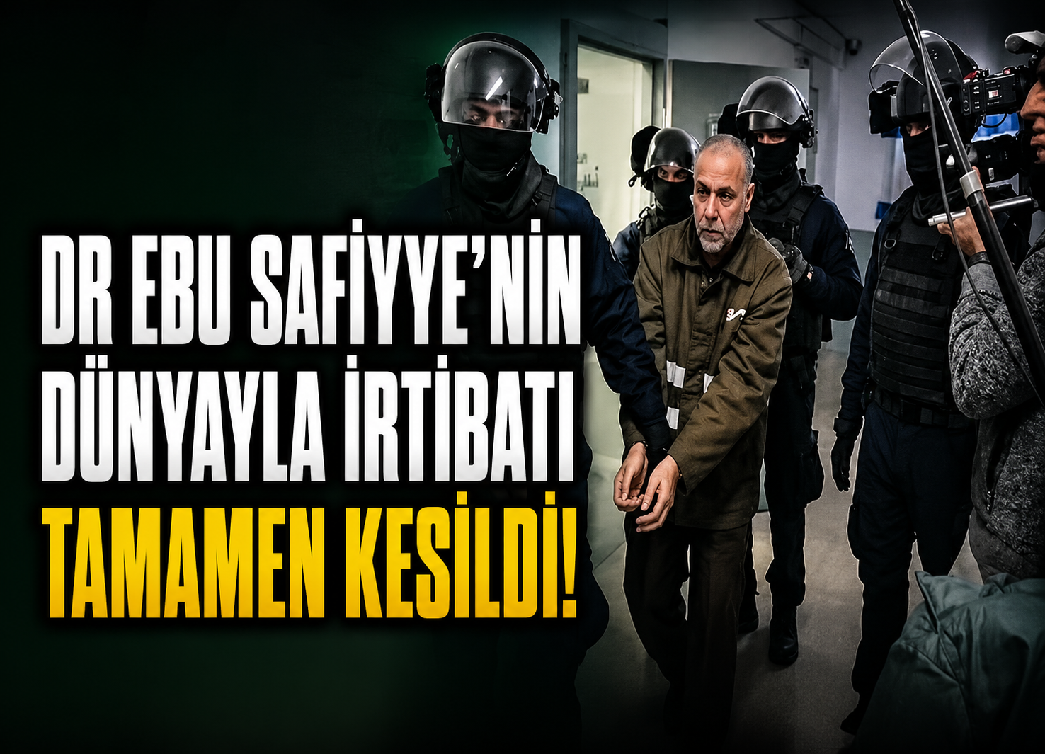 Dr Ebu Safiyye'nin dünyayla irtibatı tamamen kesildi!