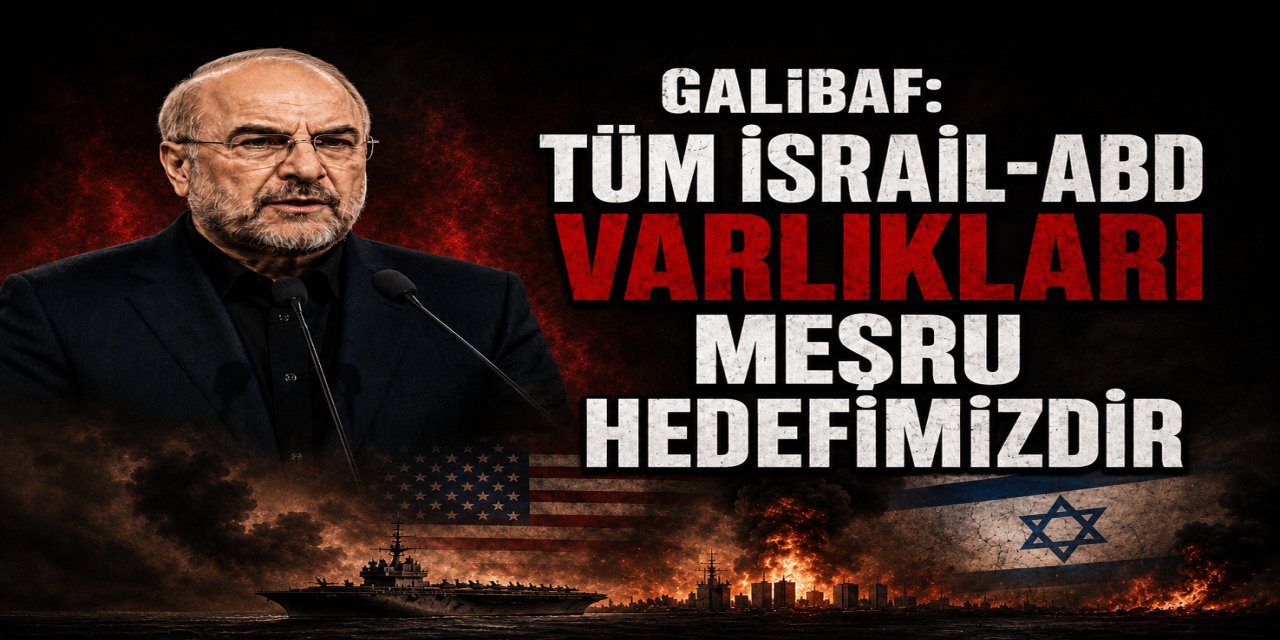 Galibaf: Tüm İsrail-ABD varlıkları meşru hedefimizdir