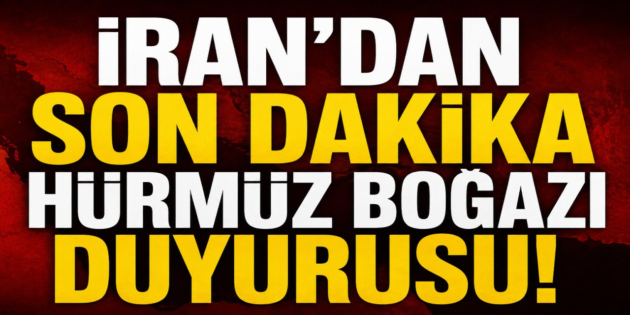 İran'dan son dakika Hürmüz Boğazı duyurusu!