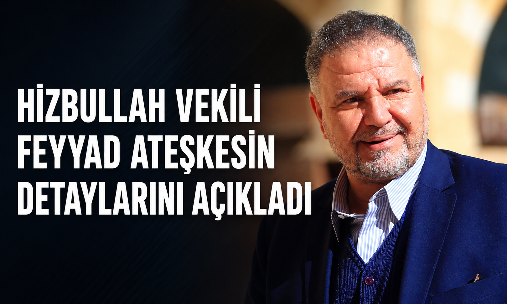 Hizbullah milletvekili Feyyad ateşkes şartlarını açıkladı
