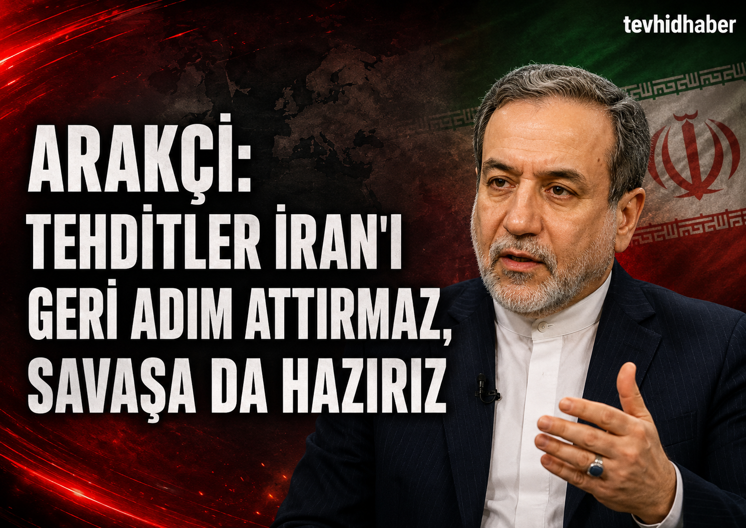 Arakçi: Tehditler İran’ı geri adım attırmaz, savaşa da hazırız