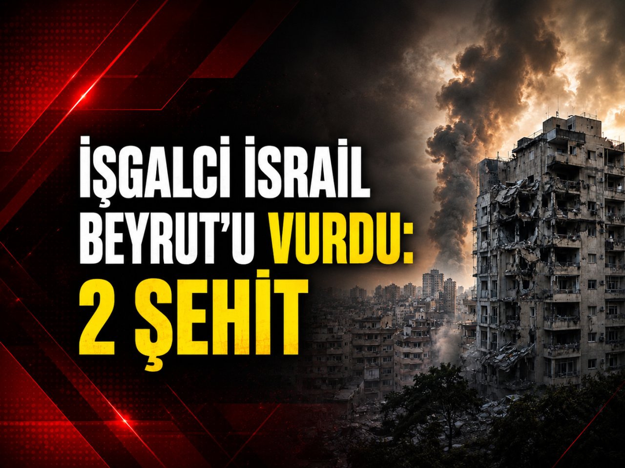 İŞGALCİ İSRAİL BEYRUT’U VURDU: 2 ŞEHİT