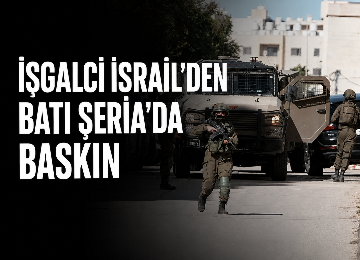 İşgalci İsrail’den Batı Şeria’da Baskın: 9 Filistinli Gözaltına Alındı