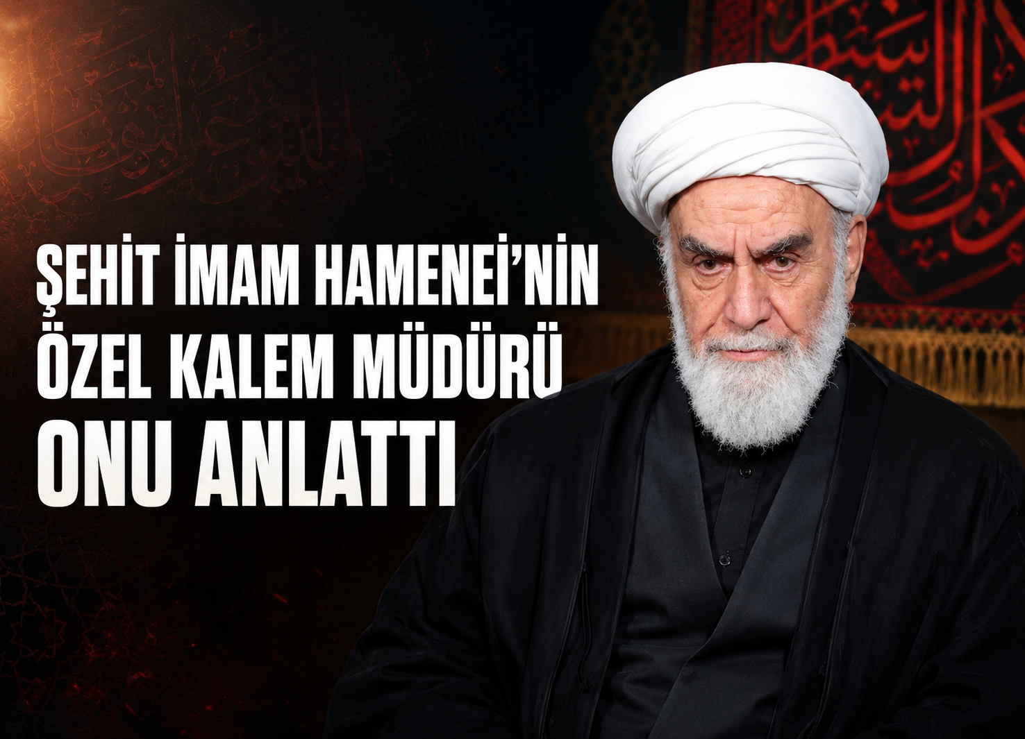 ÖZEL KALEM MÜDÜRÜ ŞEHİT İMAM HAMENEİ’Nİ ANLATTI