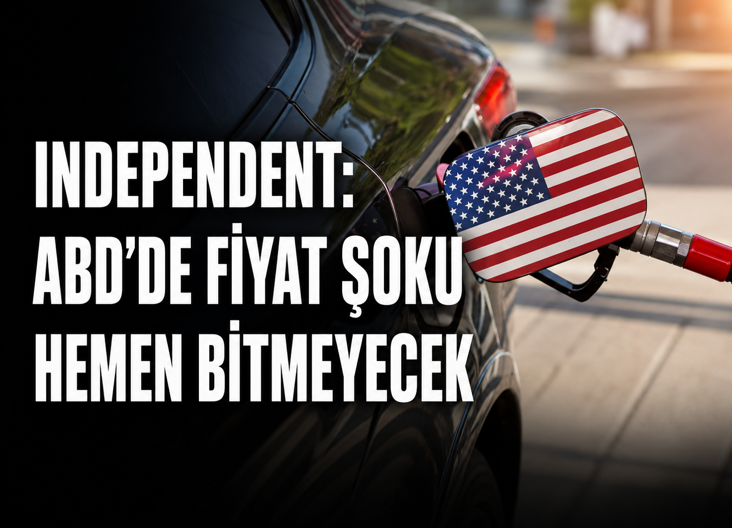 Independent: ABD’de Fiyat Şoku Hemen Bitmeyecek