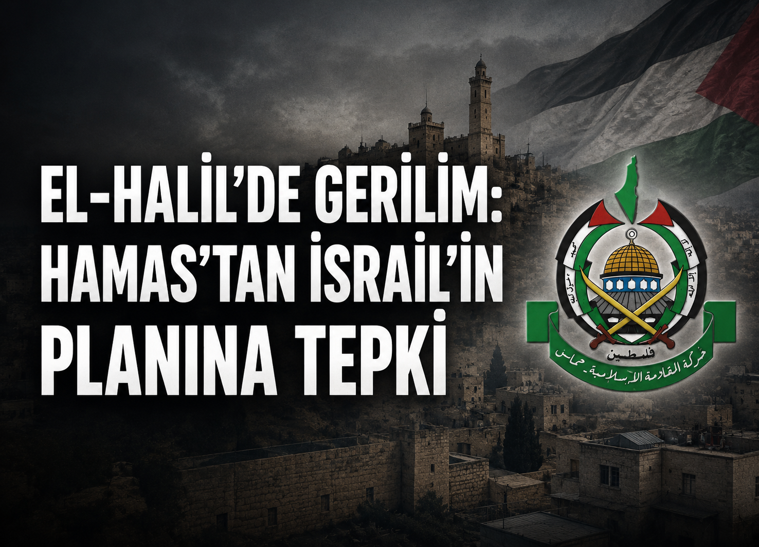 Hamas’tan El-Halil Uyarısı: İsrail’in Planı İlhakı Hızlandırmayı Hedefliyor