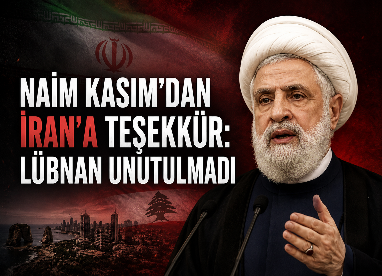 Naim Kasım’dan İran’a Teşekkür: Lübnan Mutabakata Dahil Edildi