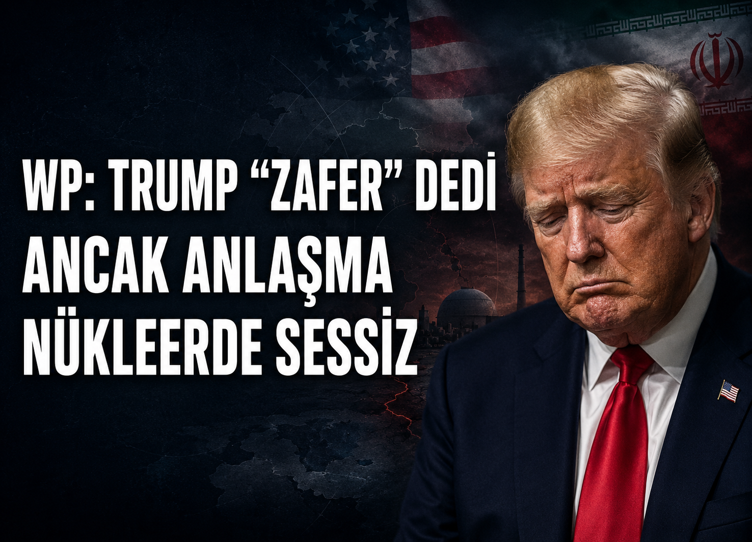 WP: Trump, İran'a karşı zafer ilan etti, ancak anlaşma nükleer sorunu ele almıyor.
