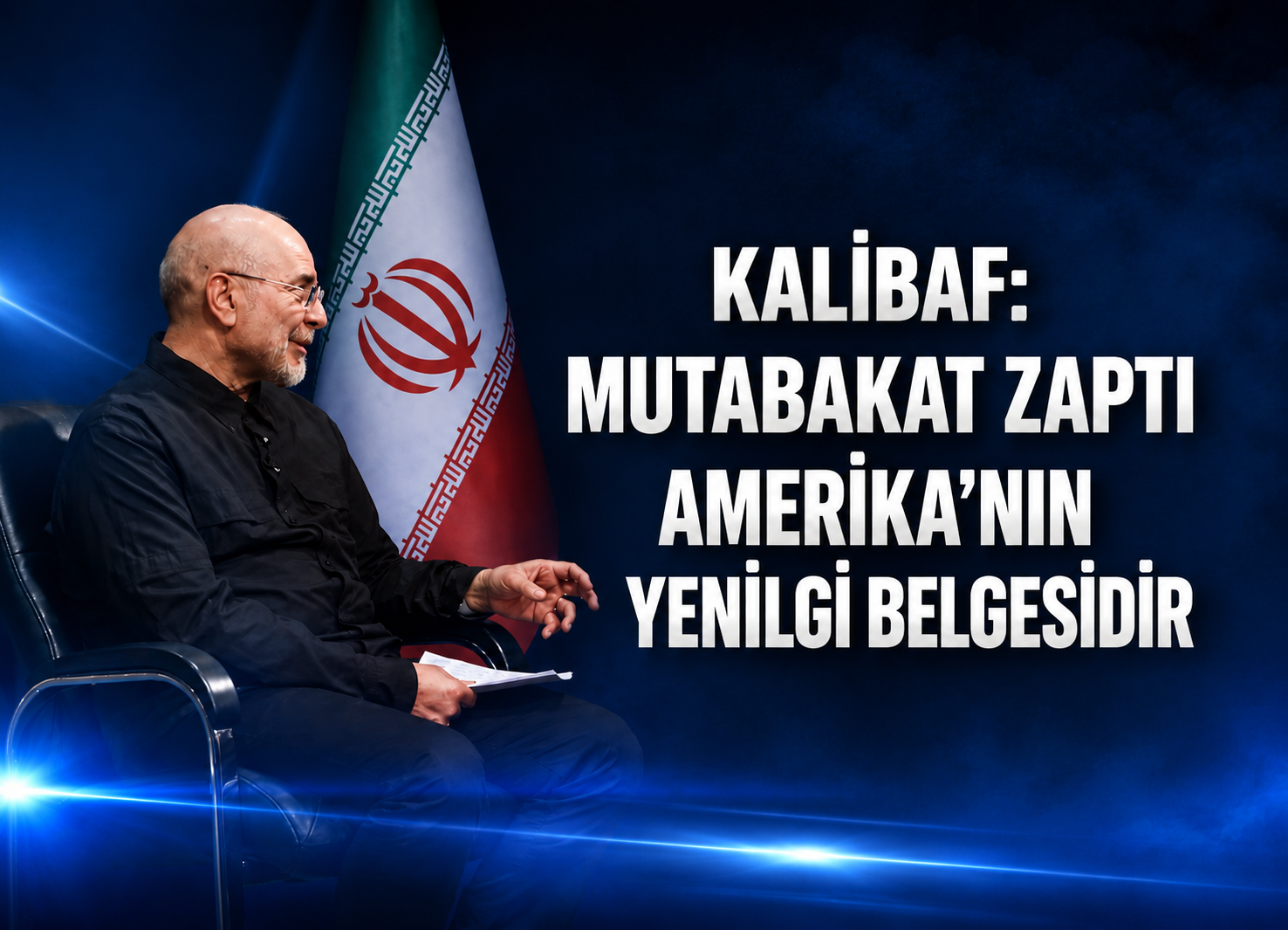 Kalibaf: Mutabakat Zaptı Amerika’nın Yenilgi Belgesidir